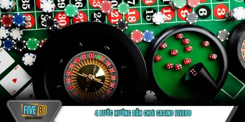 4 Bước hướng dẫn chơi casino FIVE88