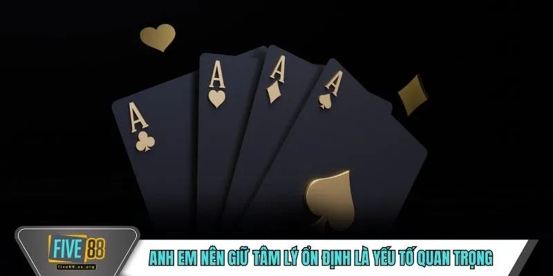 Anh em nên giữ tâm lý ổn định là yếu tố quan trọng 