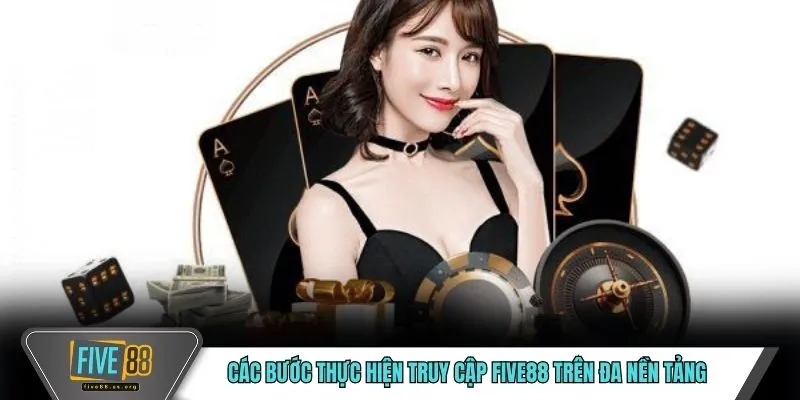 Đăng Nhập FIVE88 – Cách Truy Cập Tài Khoản Nhanh Chóng 2 Các bước thực hiện truy cập FIVE88 trên đa nền tảng