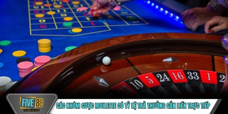 Các nhóm cược Roulette có tỷ lệ trả thưởng gắn liền trực tiếp