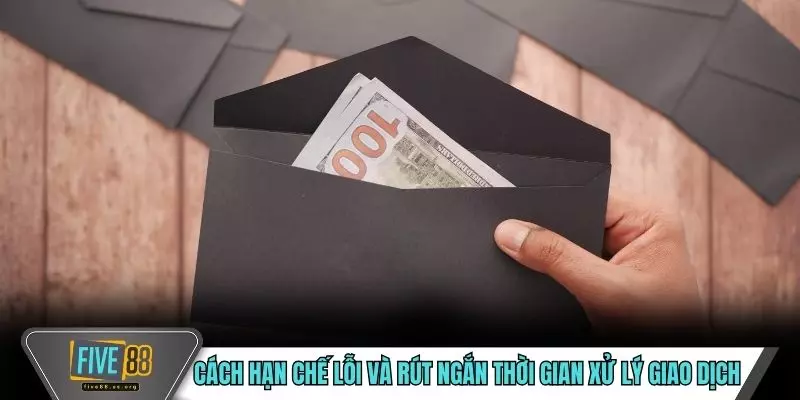 Cách hạn chế lỗi và rút ngắn thời gian xử lý giao dịch