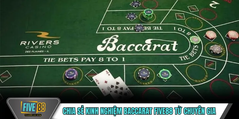 Chia sẻ kinh nghiệm baccarat FIVE88 từ chuyên gia