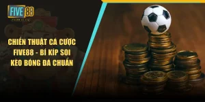 Chiến thuật cá cược FIVE88