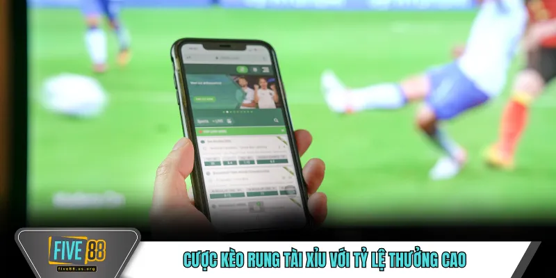 Kèo Rung FIVE88 – Theo Dõi Tỷ Lệ Biến Động Trực Tiếp 3 Cược kèo rung tài xỉu với tỷ lệ thưởng cao