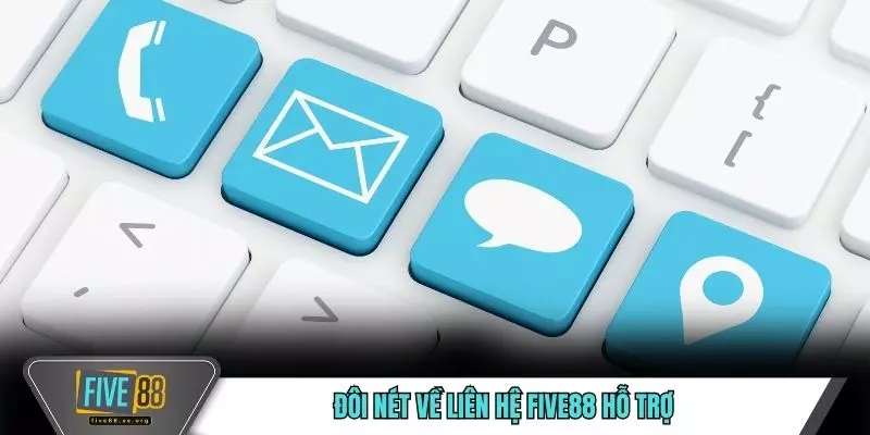 Đôi nét về liên hệ FIVE88 hỗ trợ 