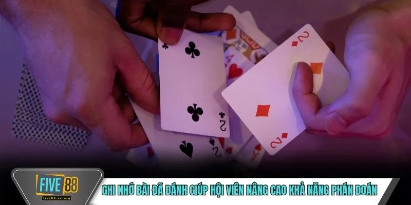 Ghi nhớ bài đã đánh giúp hội viên nâng cao khả năng phán đoán