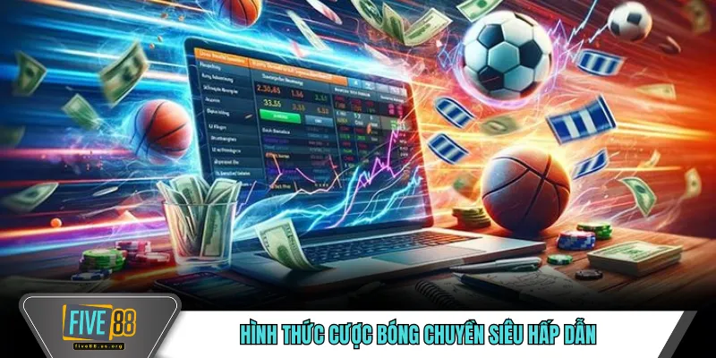 Cá Cược Thể Thao FIVE88 – Trải Nghiệm Cá Cược Toàn Diện 3 Hình thức cược bóng chuyền siêu hấp dẫn