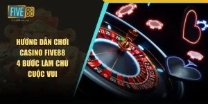 hướng dẫn chơi casino FIVE88