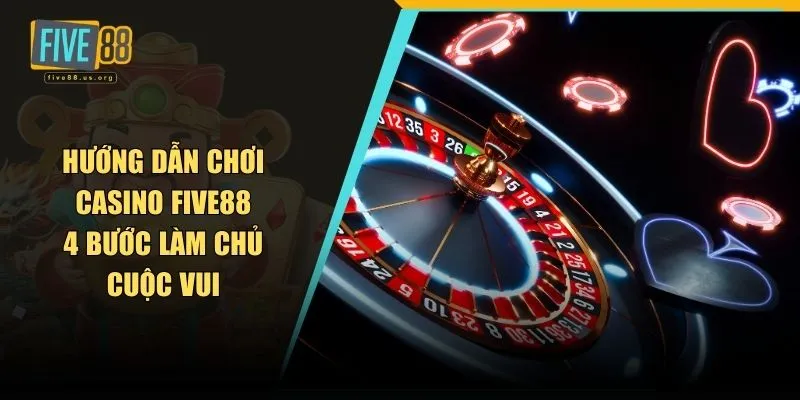 hướng dẫn chơi casino FIVE88