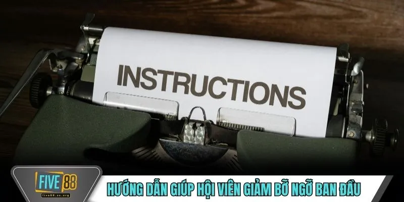 Hướng dẫn giúp hội viên giảm bỡ ngỡ ban đầu 