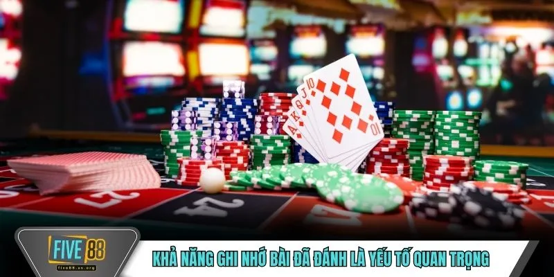 Khả năng ghi nhớ bài đã đánh là yếu tố quan trọng 