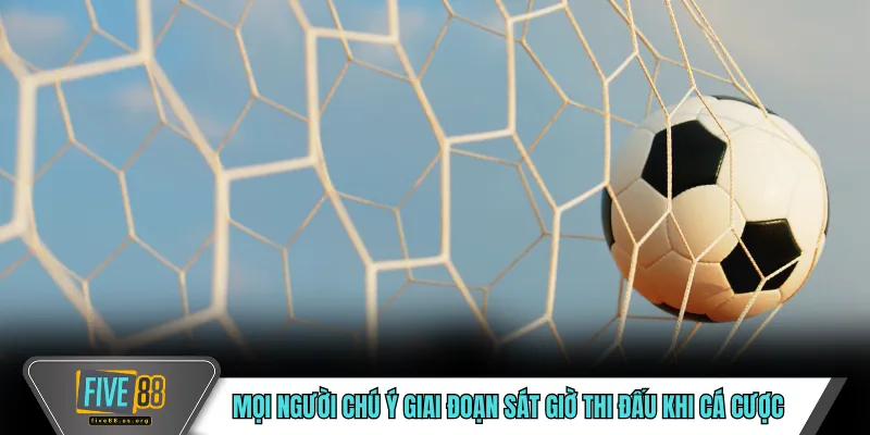 Kèo Châu Âu FIVE88 – Cách Tiếp Cận Tỷ Lệ Cược Trực Quan 5 Mọi người chú ý giai đoạn sát giờ thi đấu khi cá cược