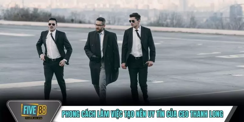 Phong cách làm việc tạo nên uy tín của CEO Thanh Long