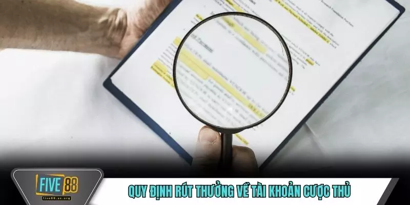 Quy định rút thưởng về tài khoản cược thủ