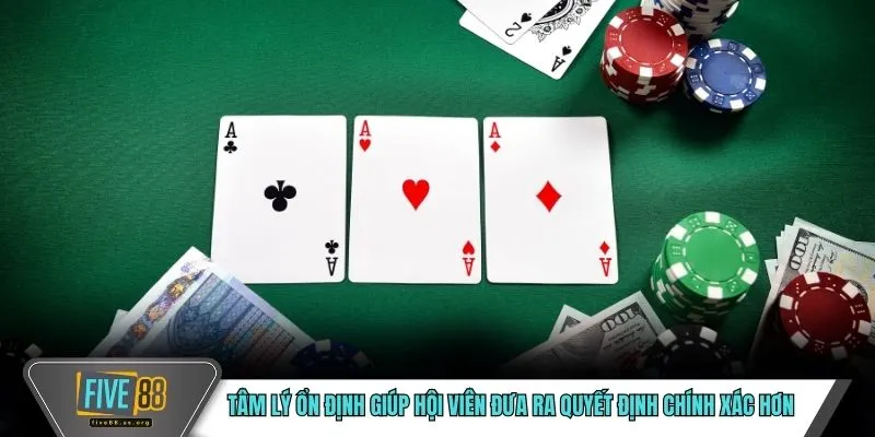 Tâm lý ổn định giúp hội viên đưa ra quyết định chính xác hơn