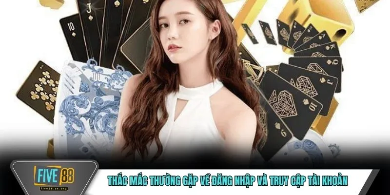 Đăng Nhập FIVE88 – Cách Truy Cập Tài Khoản Nhanh Chóng 4 Thắc mắc thường gặp về đăng nhập và truy cập tài khoản