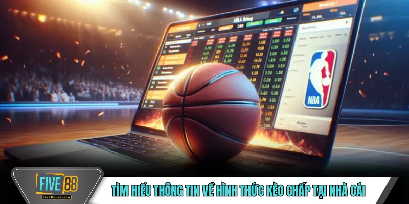 Kèo Chấp FIVE88 – Hình Thức Cược Phổ Biến Trong Thể Thao 2 Tìm hiểu thông tin về hình thức kèo chấp tại nhà cái