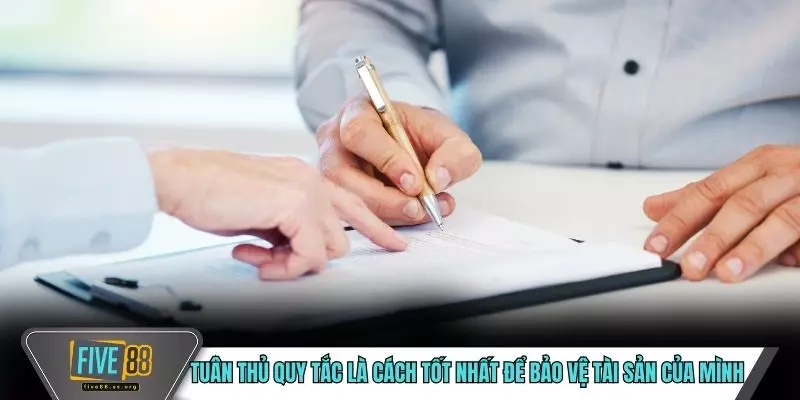 Tuân thủ quy tắc là cách tốt nhất để bảo vệ tài sản của mình